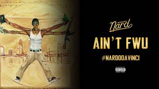 MobSquad Nard - Ain’t FWU (Prod. Fames Sinatra)  (Nardo DaVinci Album)