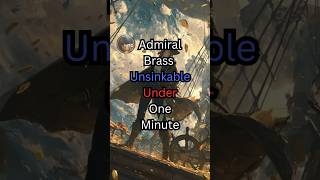 Admiral Brass Unsinkable Under 1 Minute!