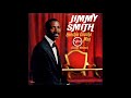 JIMMY SMITH (Norristown, Philadelphia, USA) - I'm Your Hoochie Coochie Man