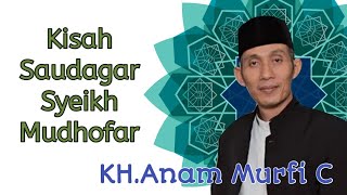 Download lagu KH.Anam Murfi C__Kisah Saudagar Syeikh Mudhofar__ mp3 Download lagu KH.Anam Murfi C__Kisah Saudagar Syeikh Mudhofar__ mp3