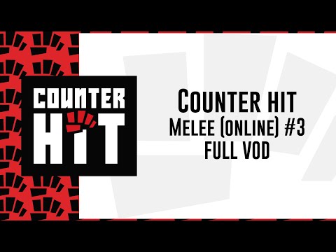 Counter Hit Melee (Online) #3 Featuring: Steel Rhydon, Lems, Bushaheen, and many more!