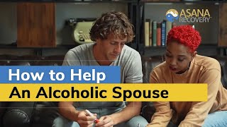 How to Help an Alcoholic Spouse