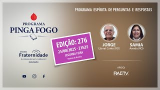 PINGA FOGO Nº 276 | JORGE ELARRAT E SAMIA AWADA | 25/08/2025 às 21h35