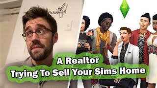A Realtor Trying To Sell Your Sims Home