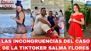 🔴Las Incongruencias del Caso de la Tiktoker Salma Flores