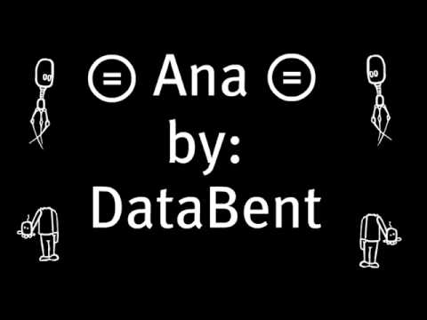 DataBent - Ana