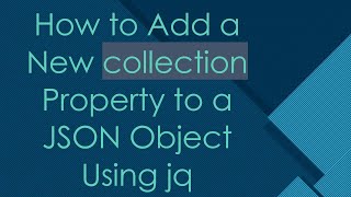 Download the video "How to Add a New collection Property to a JSON Object Using jq"