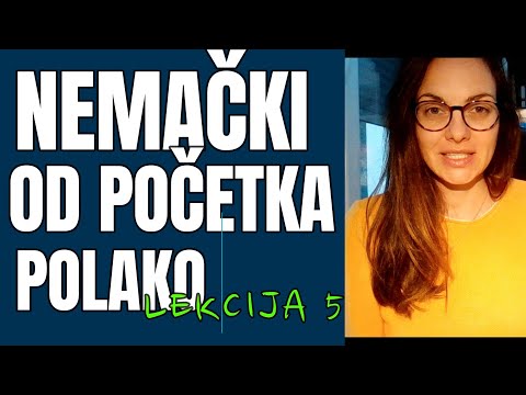 LEKCIJA 5 - NAUČITE NEMAČKI U 24 LEKCIJE | NEMAČKI OD POĆETKA SISTEMATIČNO | NEMAČKI ZA POČETNIKE
