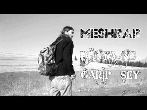 Meşhrap - Dünya ne garip şey