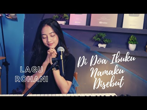 Di Doa Ibuku Namaku Disebut (LAGU ROHANI) - MICHELA THEA COVER