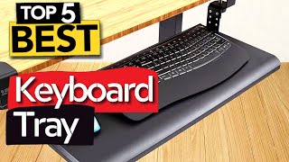 ✅ TOP 5 Best Ergonomic Keyboard Trays : Today’s Top Picks
