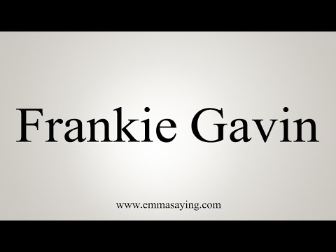 How to Pronounce Frankie Gavin
