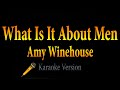 Amy Winehouse - What Is It About Men (Karaoke)
