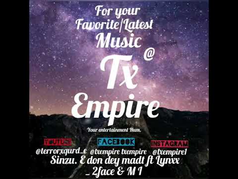 Sinzu. E-don dey madt ft Lynxx _ 2face & M I Abaga