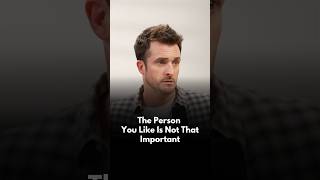 The Person You Like Is Not That Important