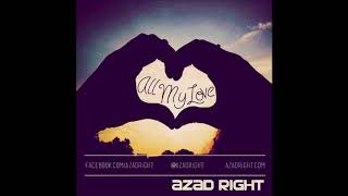 Azad Right - All My Love