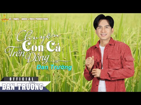 Chuyện con cá trên đồng - Đan Trường