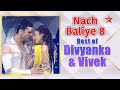 Nach Baliye Season 8 Best Of Divyanka And Vivek