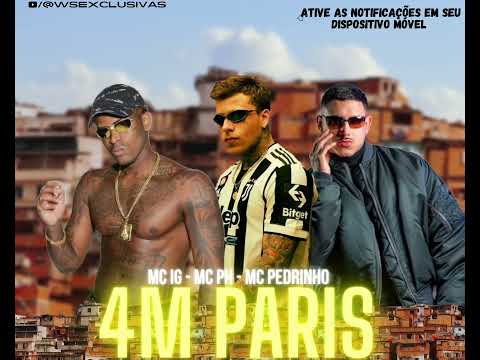 "4M PARIS" MC IG, MC Ph, MC Pedrinho - (DJ Oreia)