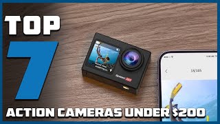 7 Best Action Cameras Under $200: Affordable High-Quality Picks