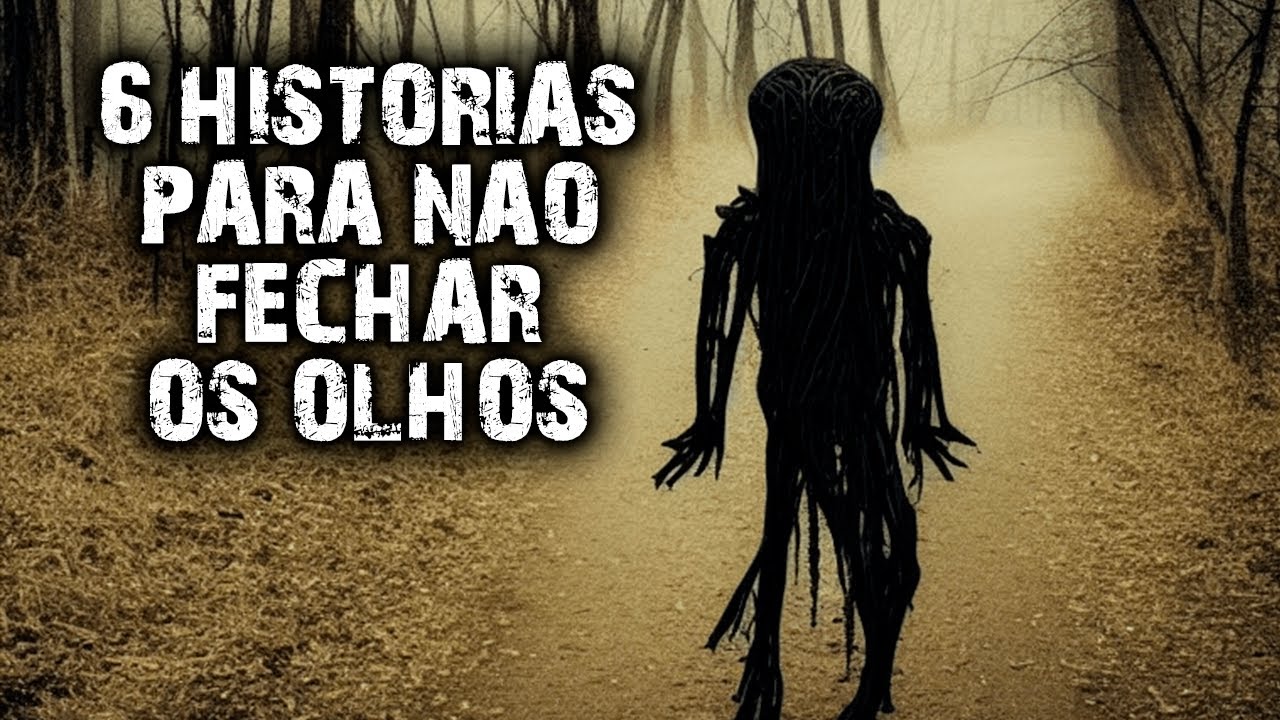 6 HISTÓRIAS PARA NUNCA MAIS FECHAR OS OLHOS!