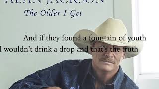 Alan Jackson   The Older I get lyrics