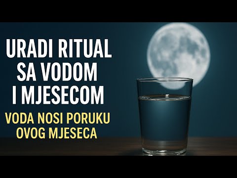 Uradi Ritual sa Vodom i Mjesecom – Voda Nosi Poruku Ovog Mjeseca