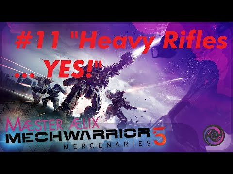 MechWarrior 5 Mercenaries + DLC #11 "Heavy Rifles...YES!"