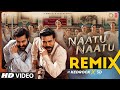 Naatu Naatu Remix | Jr Ntr,Ram Charan | M.M. Keeravaani | Kedrock,Sd Style | Most Popular Dance Song