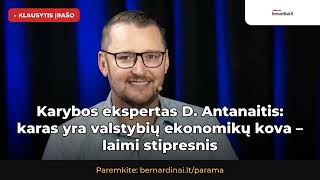 Karybos ekspertas Darius Antanaitis: karas yra valstybių ekonomikų kova – laimi stipresnis