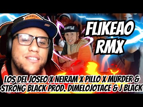Reaccion A FLIKEAO RMX - Los del Joseo x Neiram x Pillo x Murder & Strong Black Prod.DimeloJotace&J