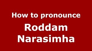 How to pronounce Roddam Narasimha