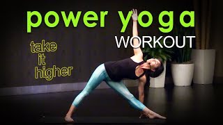 Sweaty Power Yoga Workout ~ Take it Higher
