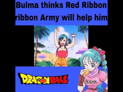 Bulma thinks Red Ribbon Army will help him #dragonball
