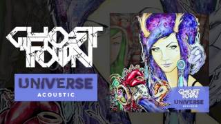Ghost Town: Universe (ACOUSTIC)