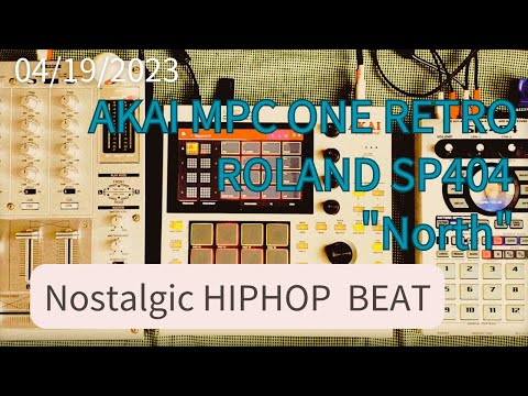 AKAI MPC ONE RETRO,ROLAND SP404|Nostalgic HIPHOP BEAT 4/19/2023 "North"live