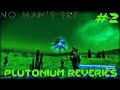 No Man's Sky #2 - Plutonium Reveries