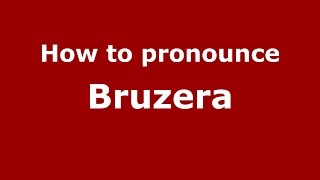How to pronounce Bruzera