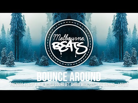 Prezioso x LIZOT x New World Sound - Bounce Around (feat. SHIBUI with Paolo Pellegrino + Lotus)
