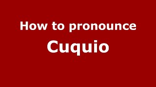 How to pronounce Cuquio