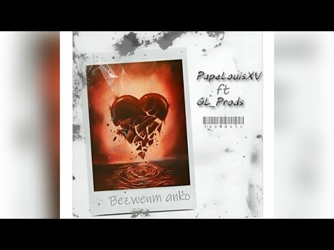 PAPE LOUIS XV - BEZWEN’M ANKÒ (ft. GL_Prods)
