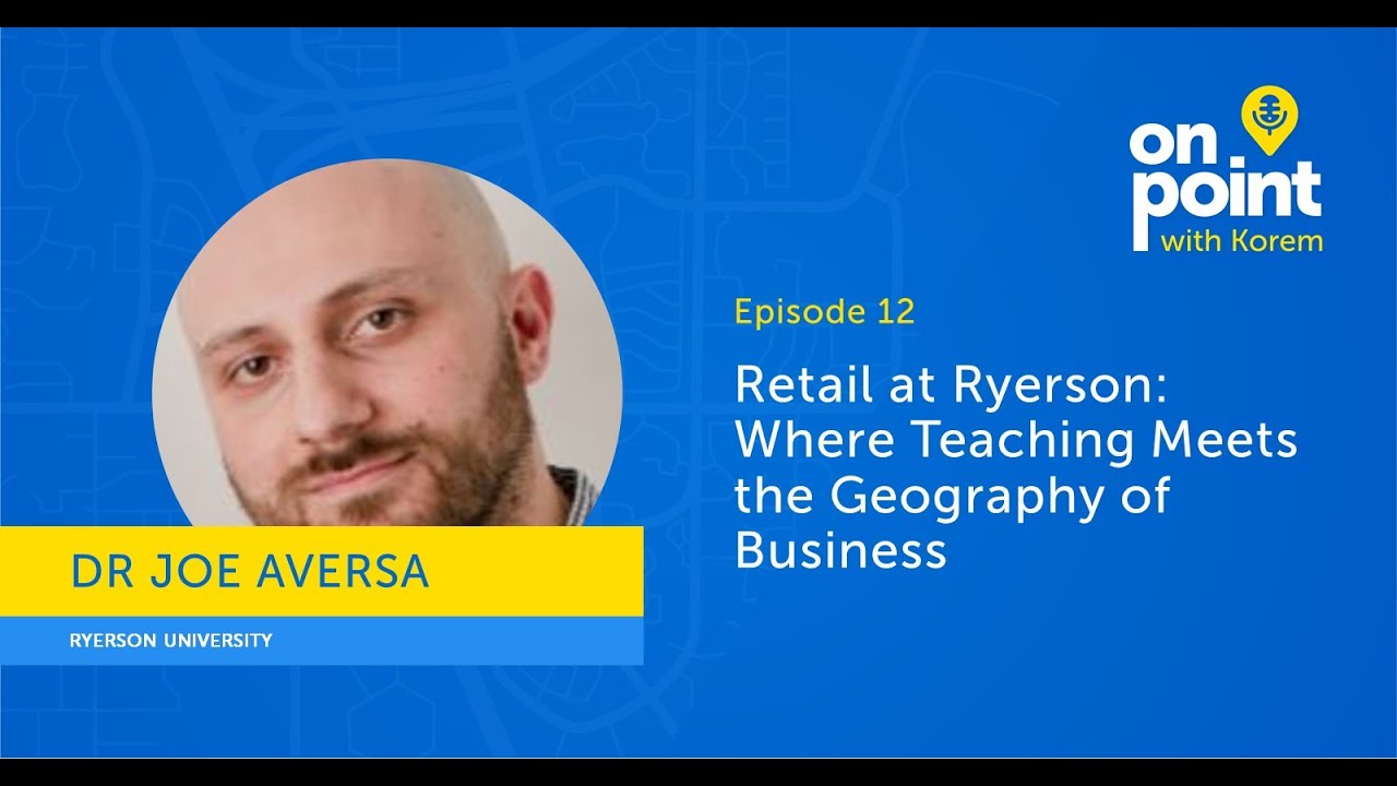 EP12 - Retail at Ryerson: Where Teaching Meets the Geography of Business