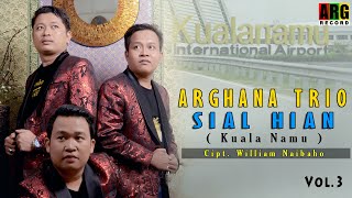Download lagu Arghana Trio - Sial Hian Kualanamu mp3