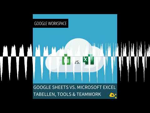 Google Sheets vs. Microsoft Excel - Tabellen, Tools & Teamwork