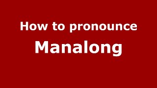 How to pronounce Manalong