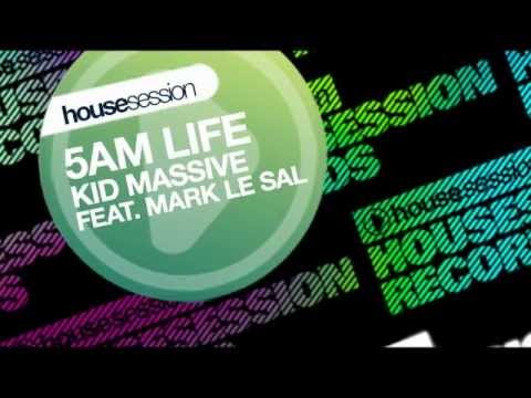 Kid Massive ft. Mark Le Sal - 5AM Life (Original Mix)