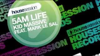 Kid Massive ft. Mark Le Sal - 5AM Life (Original Mix)