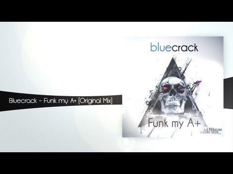 Bluecrack - Funk my A+ (Original Mix)