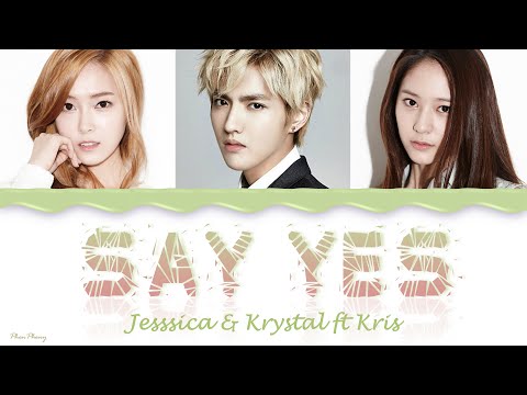 Say Yes — Jessica, Krystal ft Kris (lyrics)