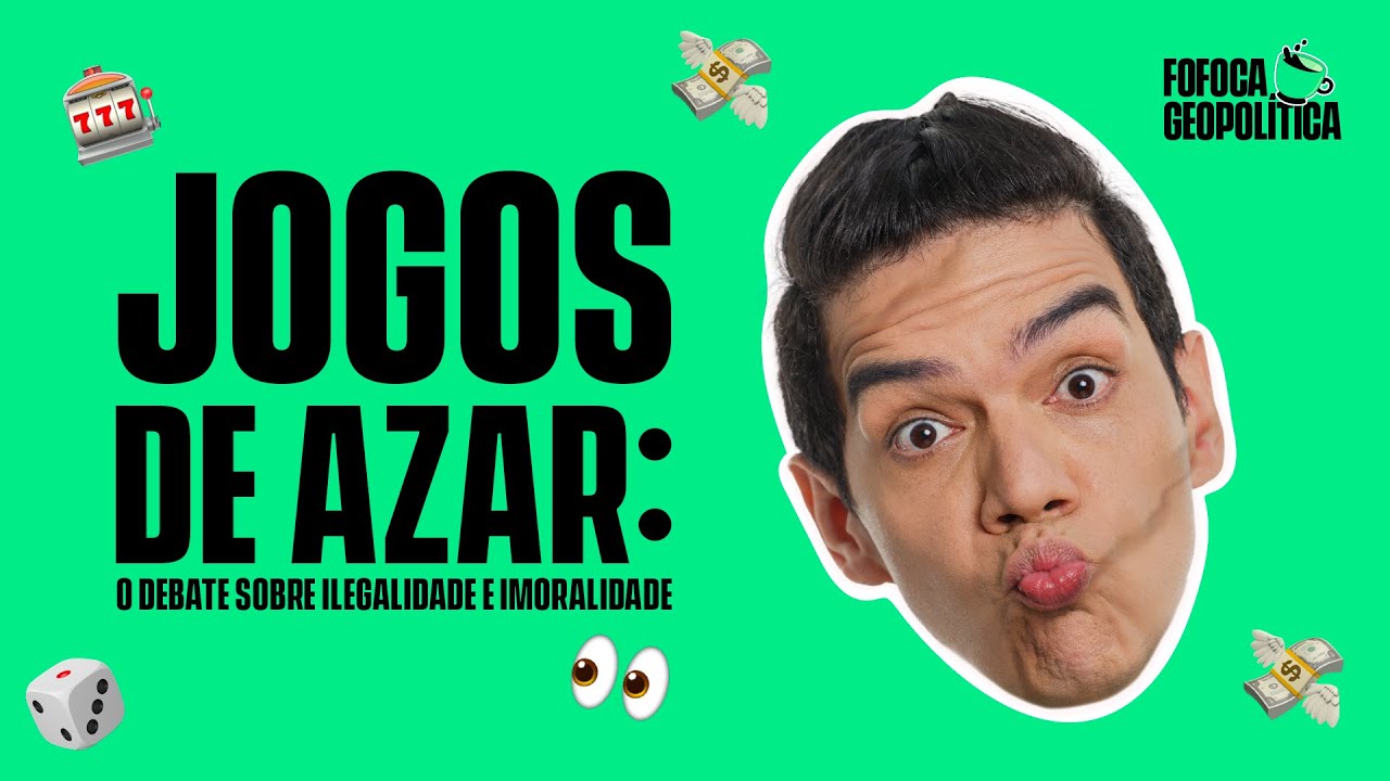 FOFOCA GEOPOLÍTICA | JOGOS DE AZAR: O DEBATE SOBRE ILEGALIDADE E MORALIDADE #25